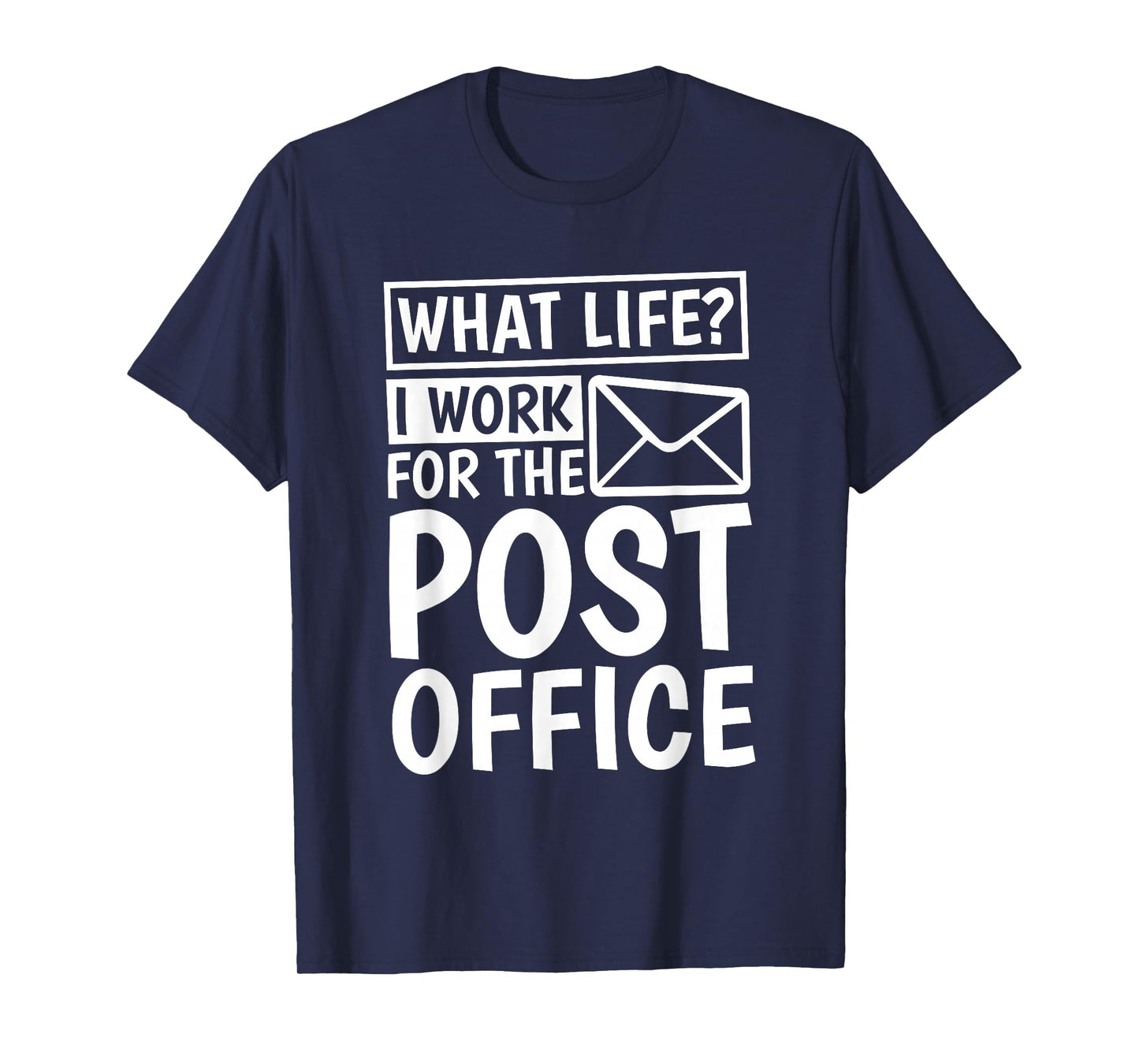 What Life I Work For The Post Office, Postal Worker T-Shirt