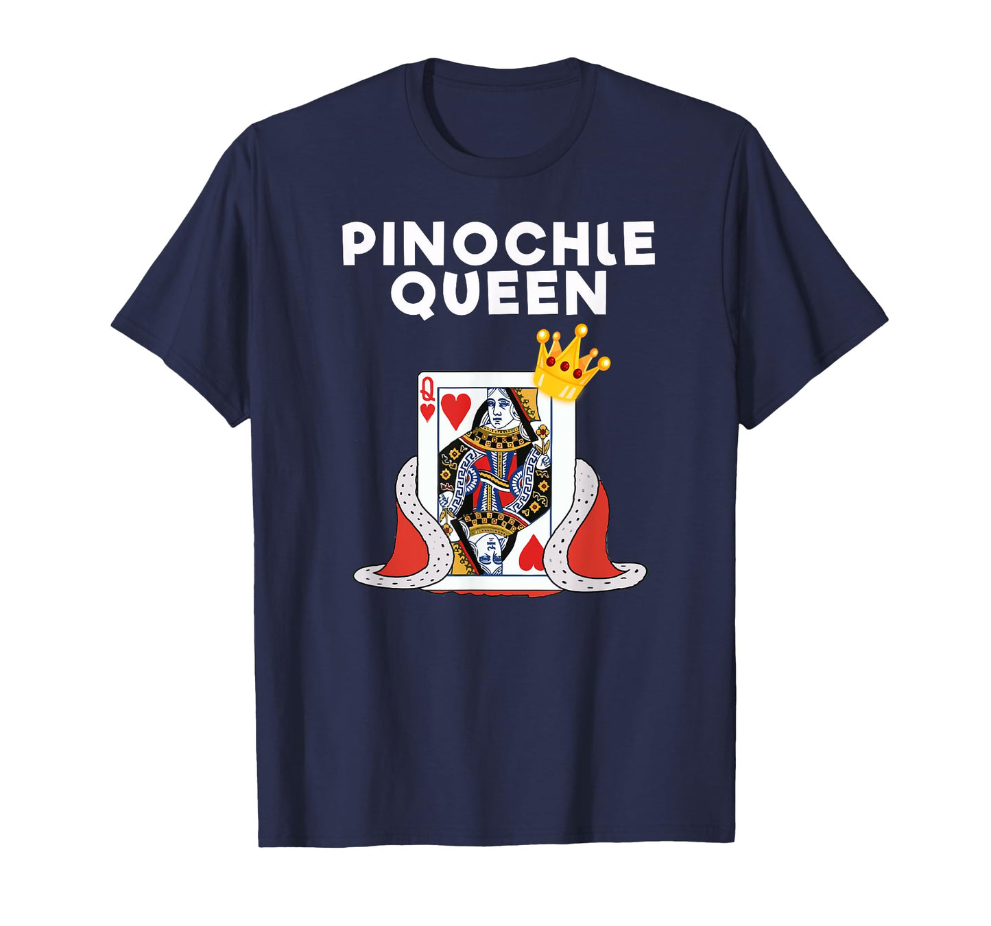 Pinochle T-Shirt - Funny Pinochle Card Game Queen T-Shirt