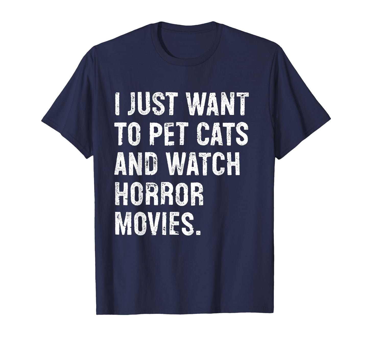 I Just Want to Pet Cats and Watch Horror Movies T-Shirt