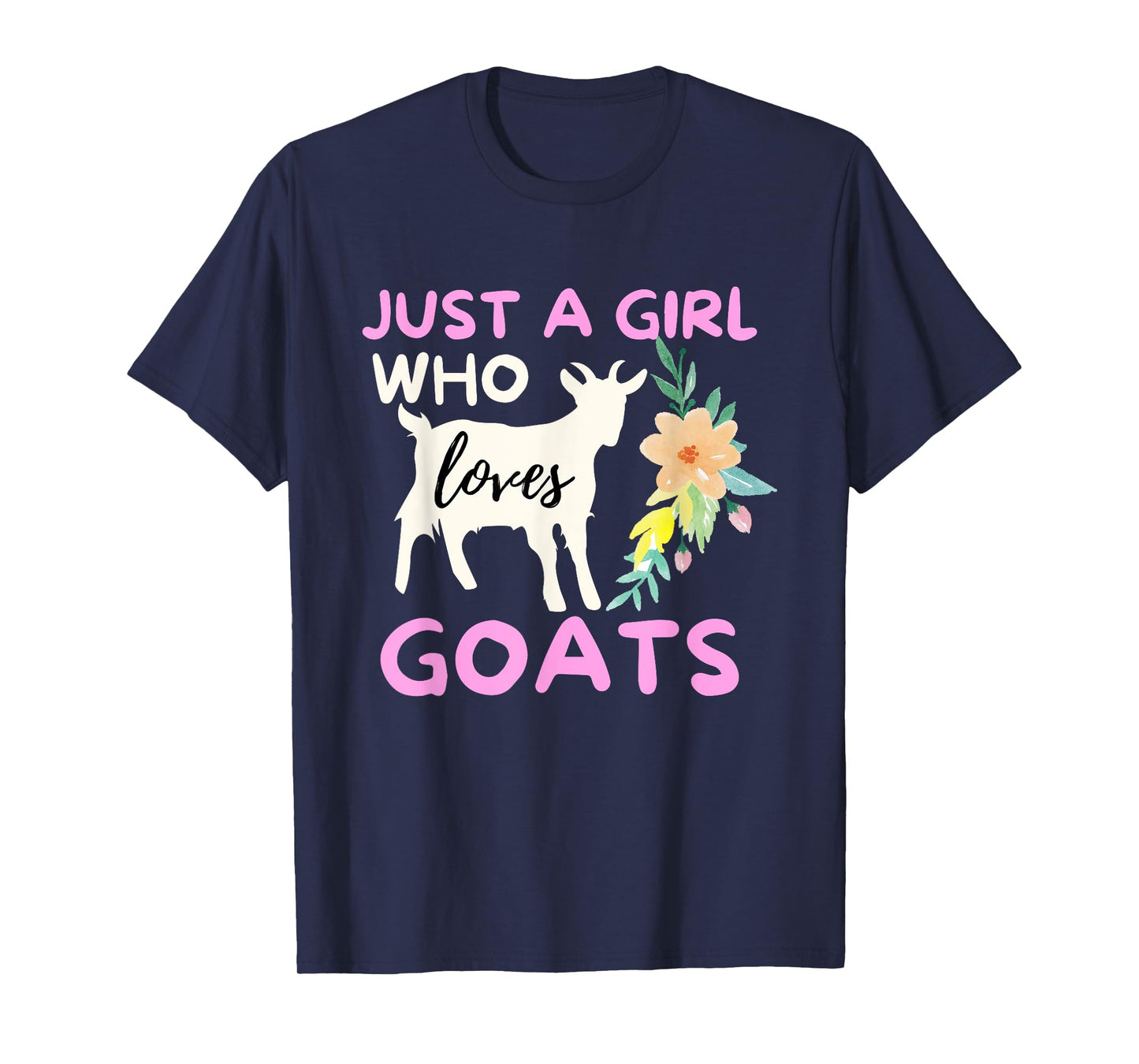 Just A Girl Who Loves Goats - Funny Goat Lover & Farming T-Shirt