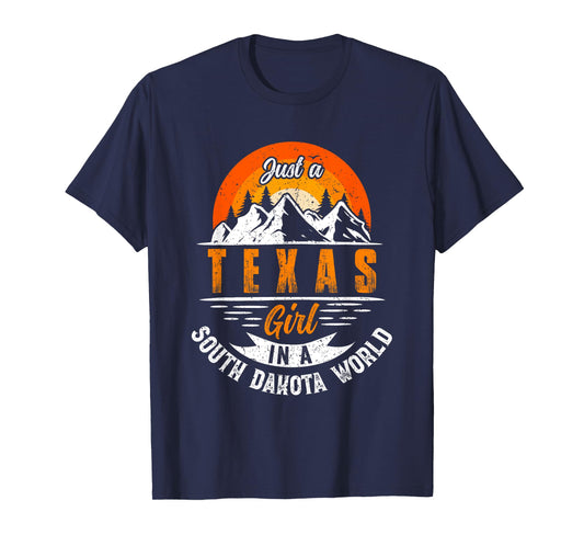 Just A Texas Girl In A South Dakota World Proud Texans Funny T-Shirt