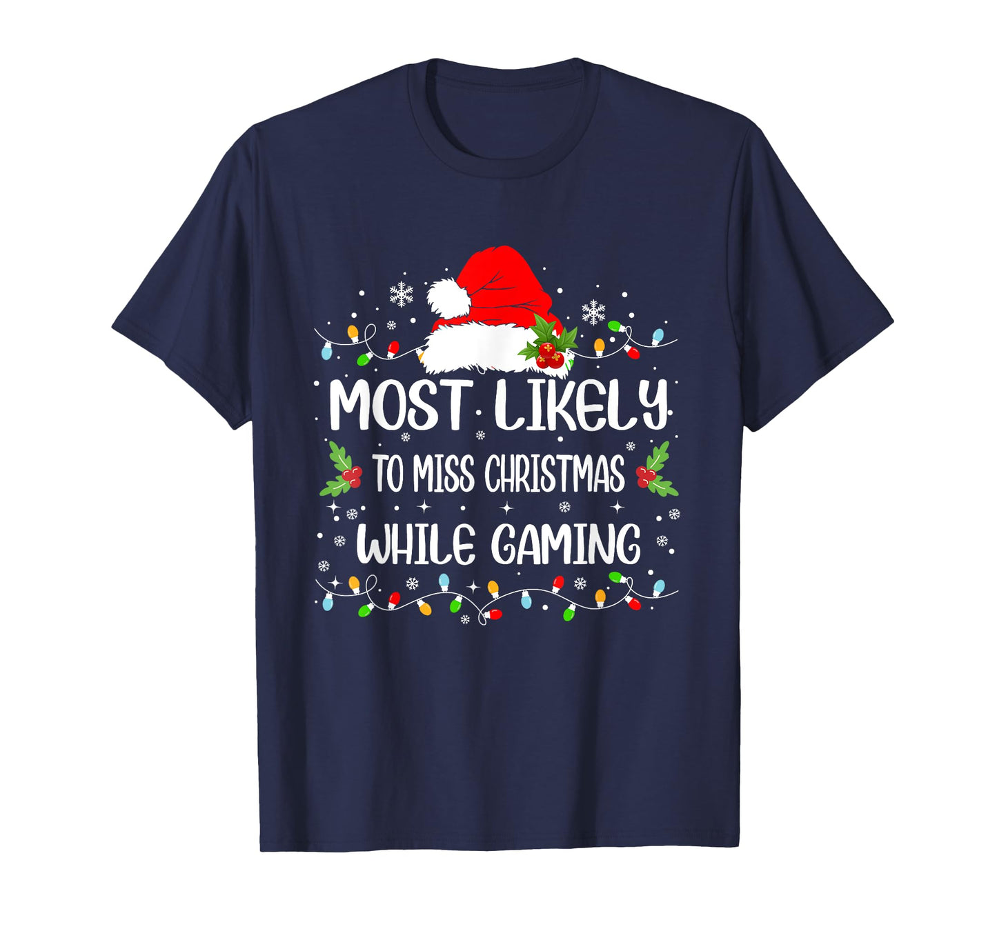 Funny Most Likely To Miss Christmas While Gaming Christmas T-Shirt