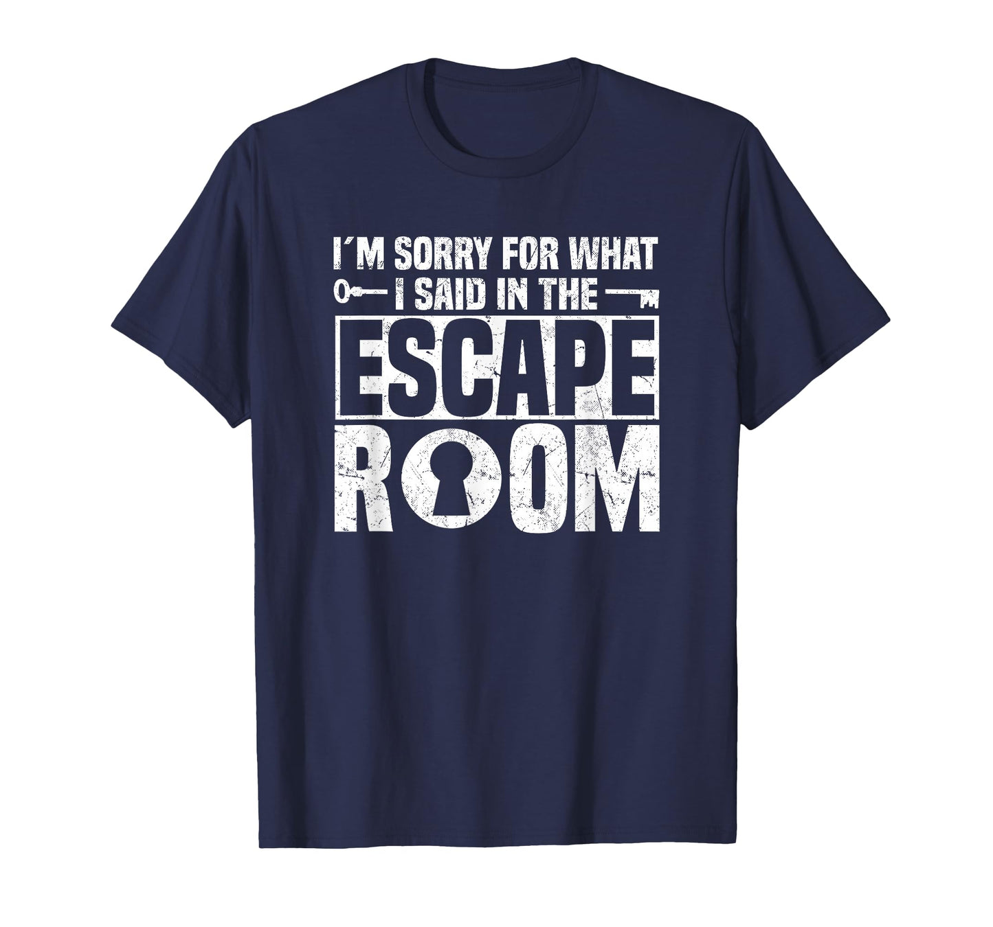I´m Sorry For What I Said In The Escape Room - Escape Room T-Shirt