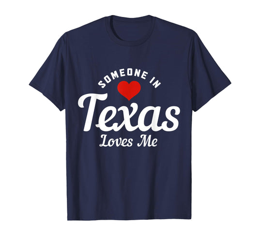 Someone in Texas Loves Me Funny Cute T-Shirt