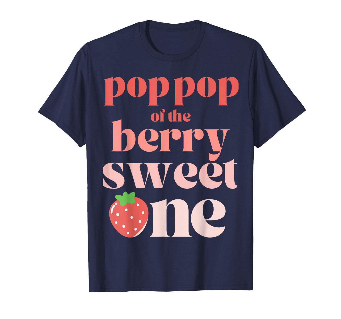 Pop Pop of the Berry Sweet One Strawberry T-Shirt