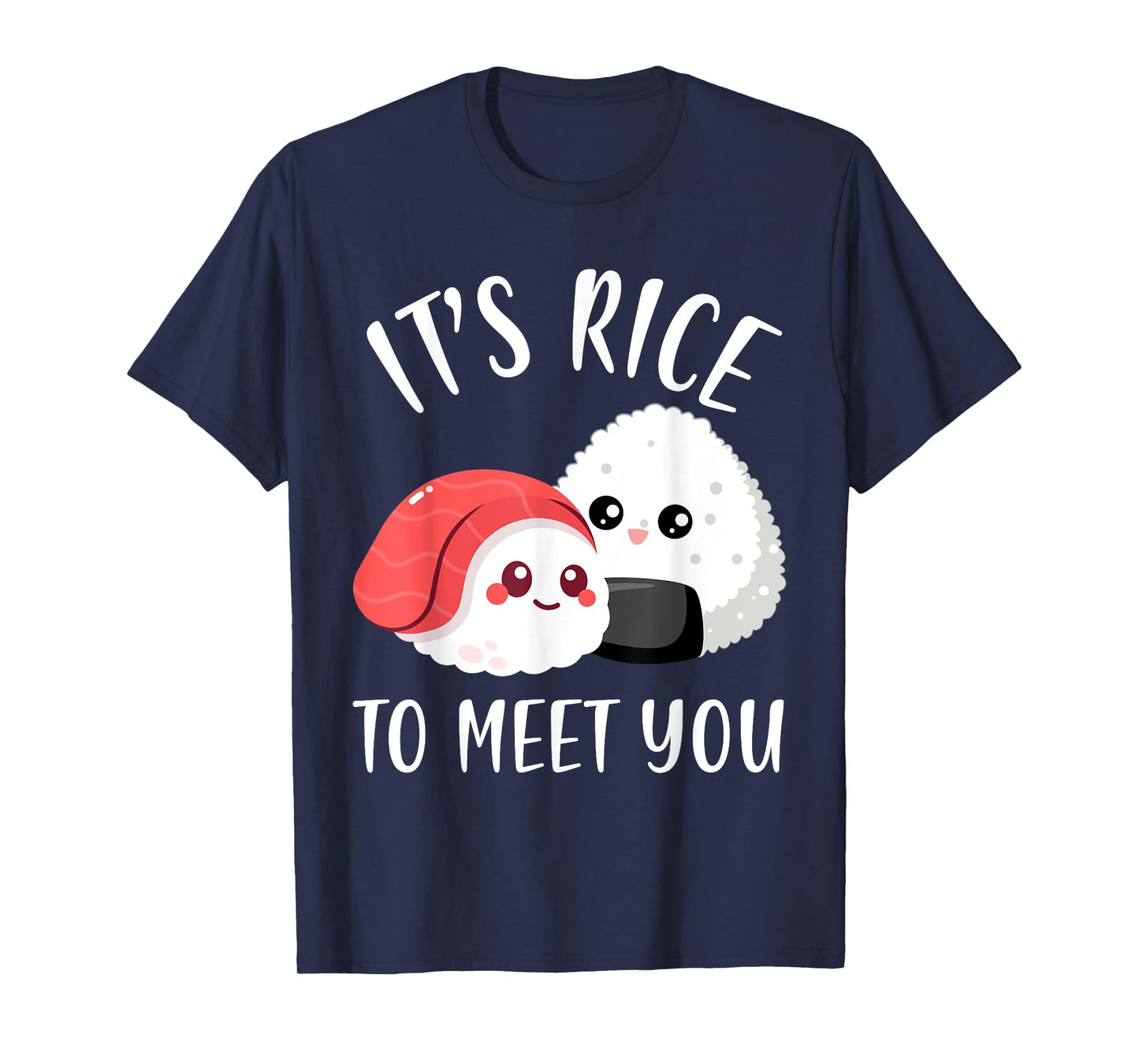 It’s rice to meet you Funny Japanese Food Cute Onigiri lover T-Shirt