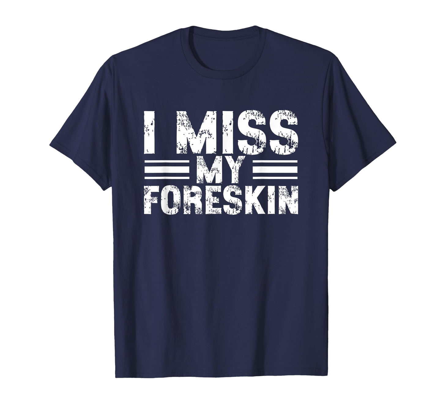 I Miss My Foreskin T-Shirt