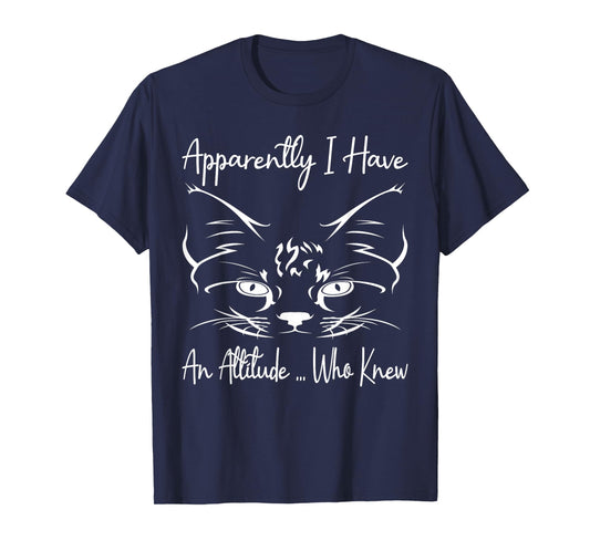 Apparently I Have An Attitude Who Knew Funny Cat Lovers T-Shirt