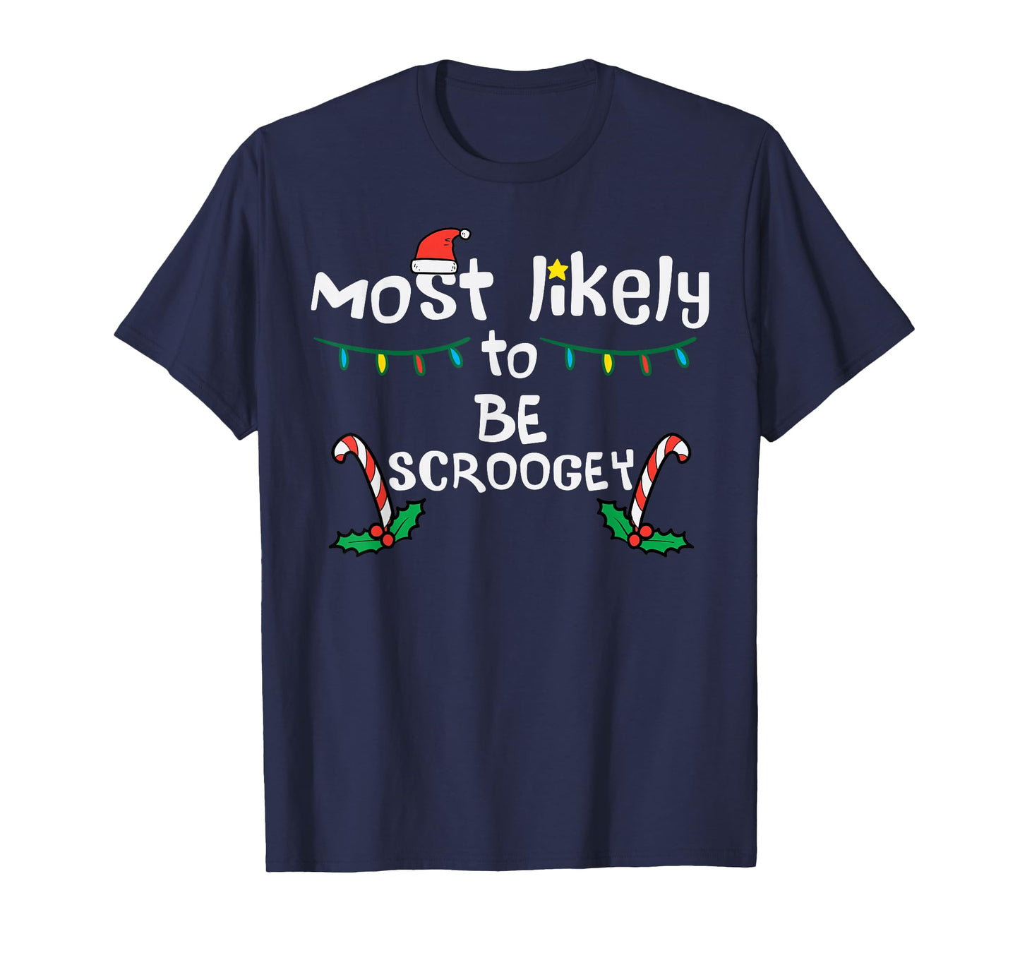 Christmas Most Like Be Scroogey Funny Xmas Family Matching T-Shirt