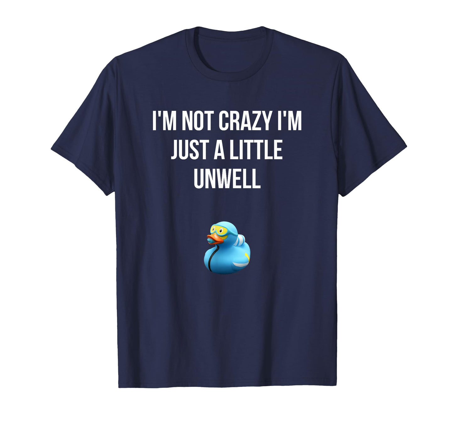 Crazy Retro Blue Duck I'M NOT CRAZY I'M JUST A LITTLE UNWELL T-Shirt
