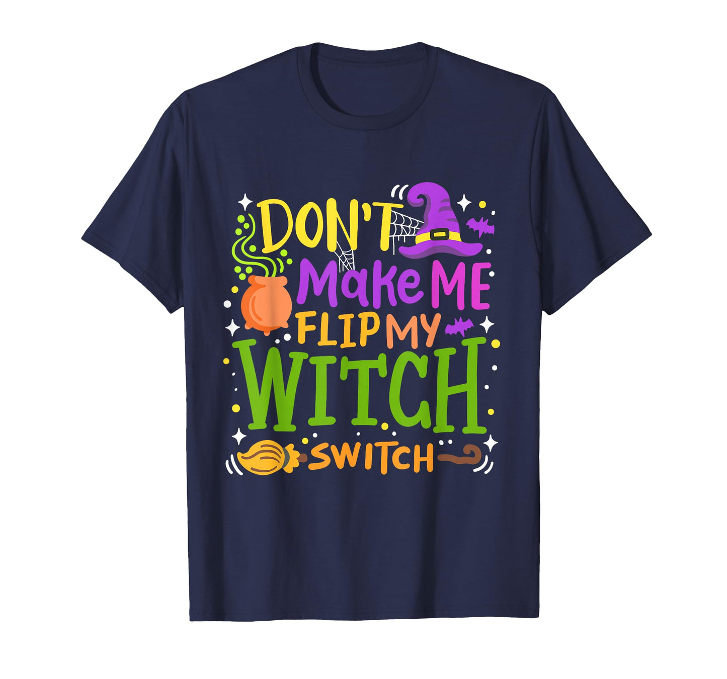 Don't Make Me Flip My Witch Switch Funny Halloween Pumpkin T-Shirt