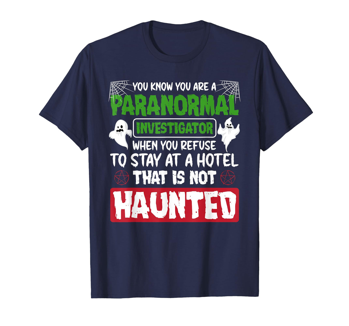 Ghost Hunting Paranormal Investigator Quote T-Shirt