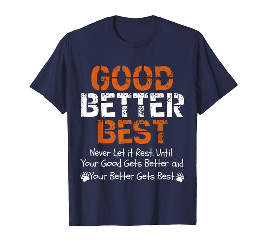 Good Better Best Never let it Rest Quote for Men Women Gym T-Shirt