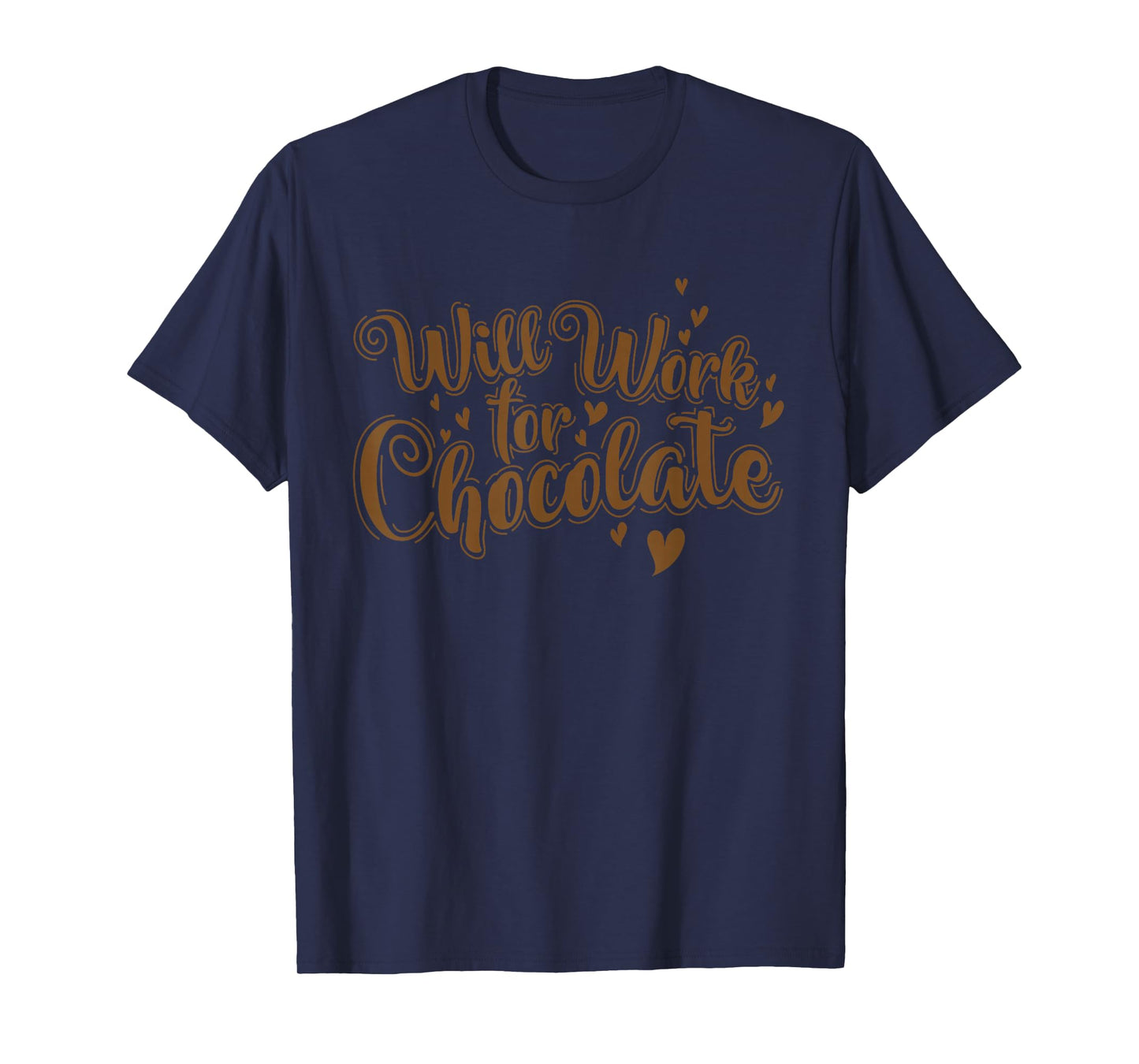 Chocolate Will Work for Chocolate T-Shirt