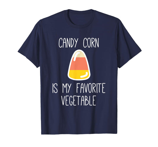 Candy Corn Is My Favorite Vegetable Tee, Sarcastic Halloween T-Shirt