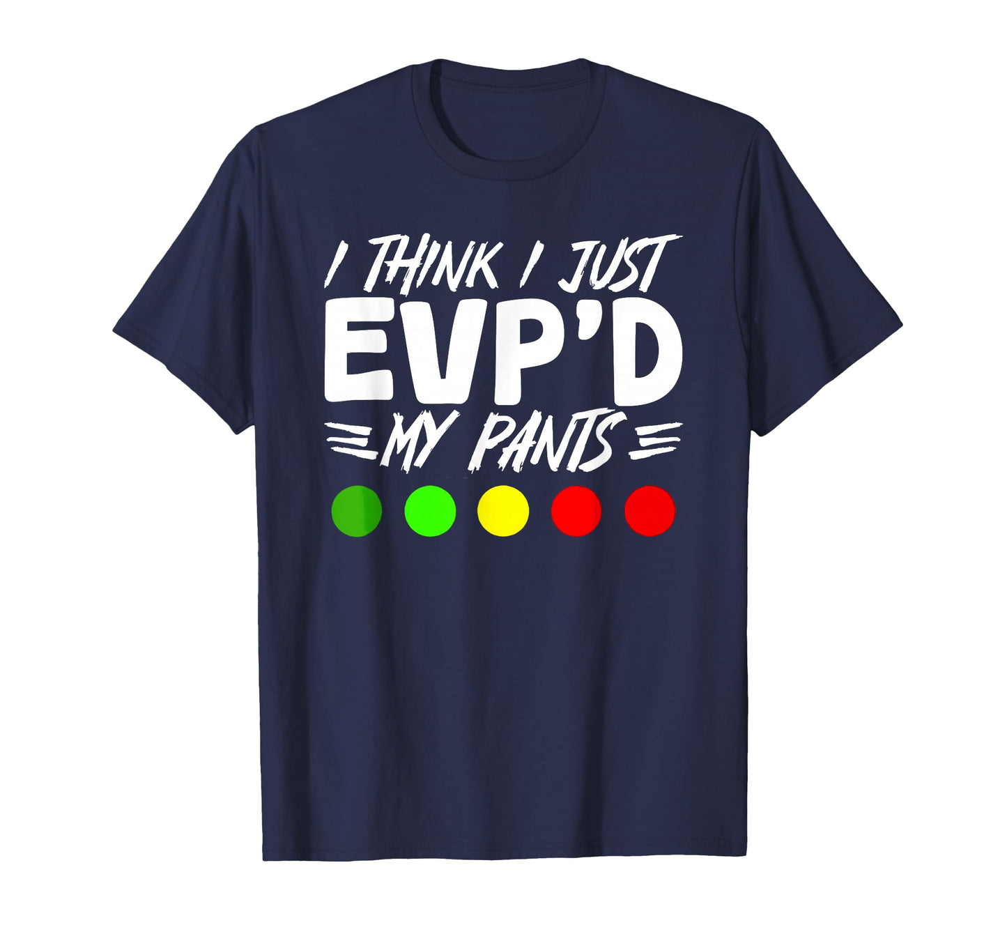 I Think I Just EVP'd My Pants Paranormal Ghost Hunting T-Shirt