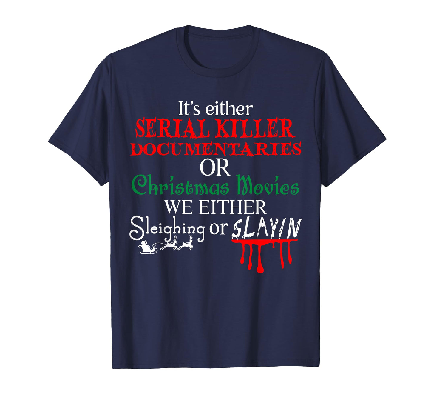 It's either Serial Killer Documentaries or Christmas Movies T-Shirt