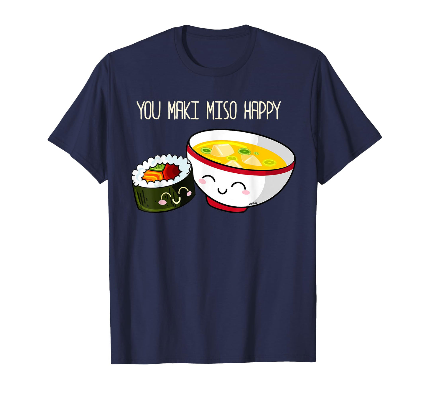 You Maki Miso Happy Cute Kawaii Sushi Maki Soup T-Shirt