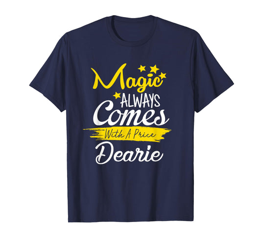 Magic Always Comes With A Price Dearie Funny T-Shirt T-Shirt