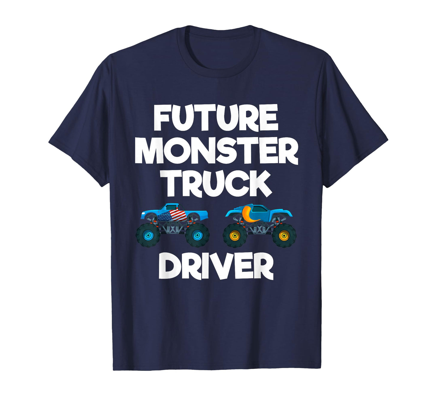 Future Monster Truck Driver Funny Humor Costume Design T-Shirt
