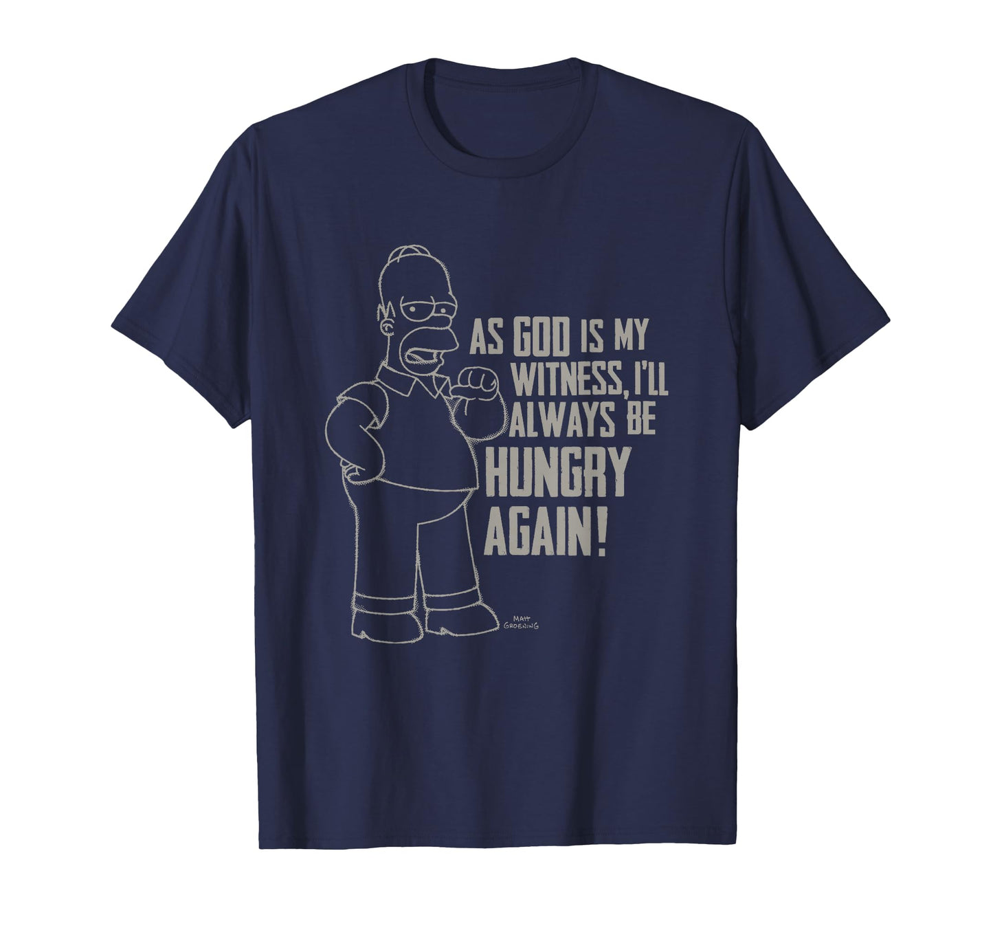The Simpsons Homer God As My Witness I'll Be Hungry Again! T-Shirt