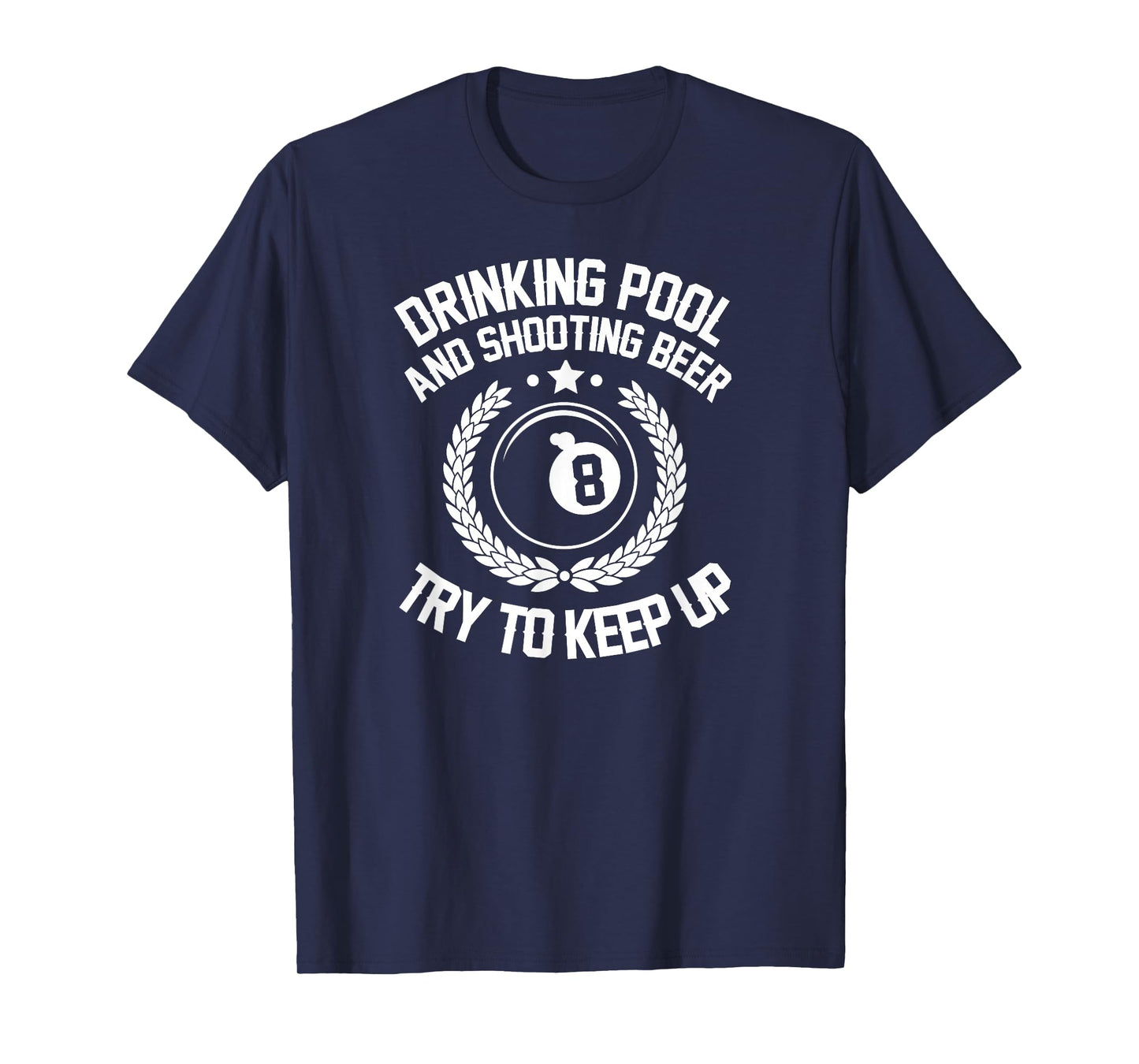 Drinking Pool and Shooting beer Funny Billiards gift present T-Shirt