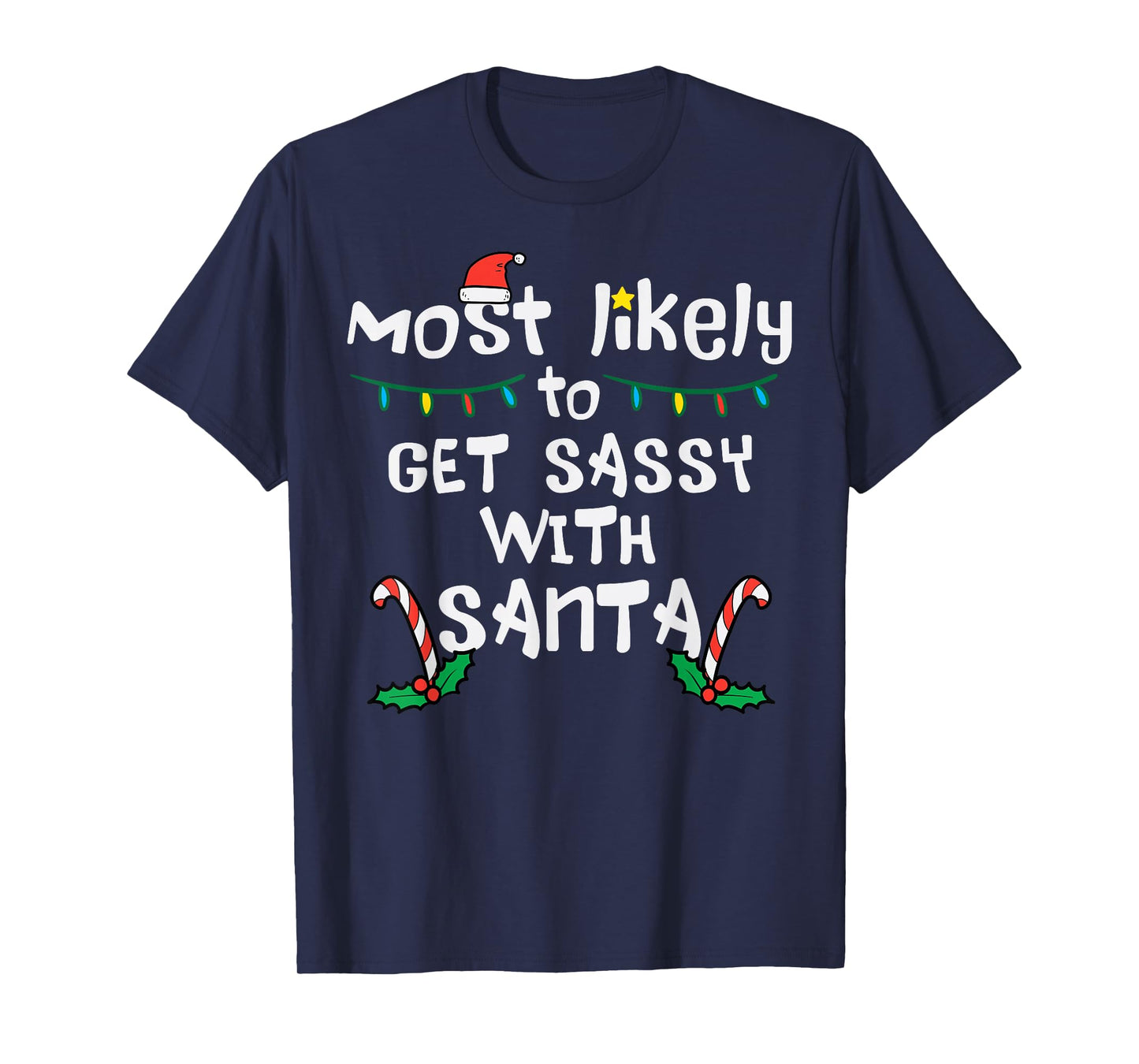 Most Likely Get Sassy With Santa Christmas Xmas Family Match T-Shirt