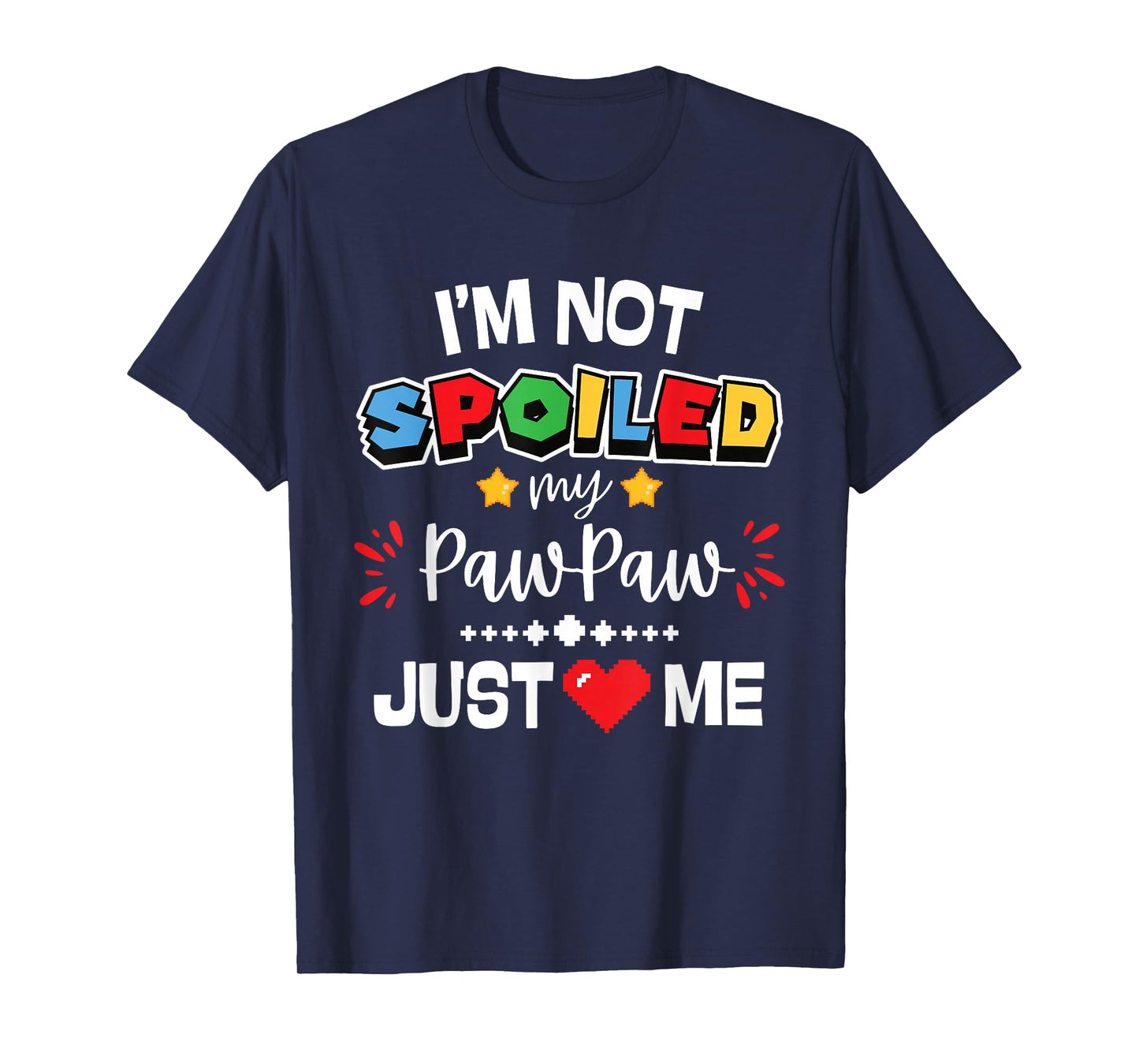 I’m Not Spoiled My Pawpaw Just Loves Me Video Game Team Kids T-Shirt