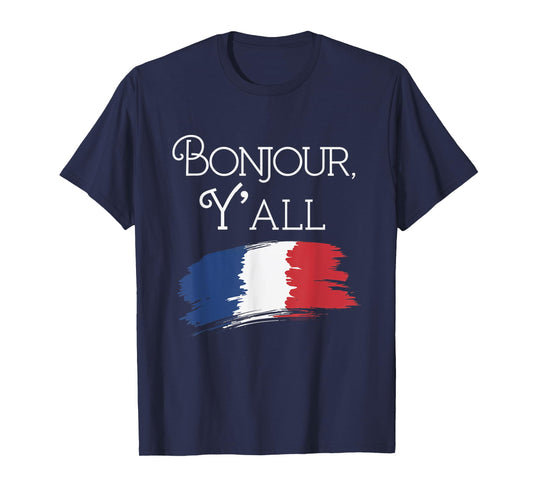Bonjour Y'All French Culture Travel France Flag T-Shirt
