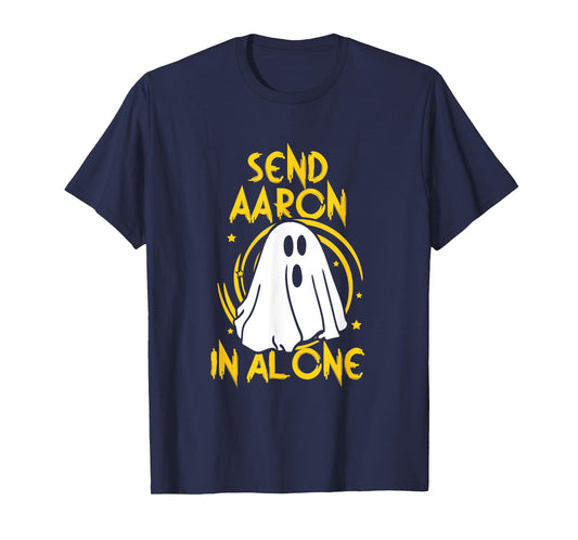 Ghost Hunting - Send Aaron in Alone - Halloween T-Shirt