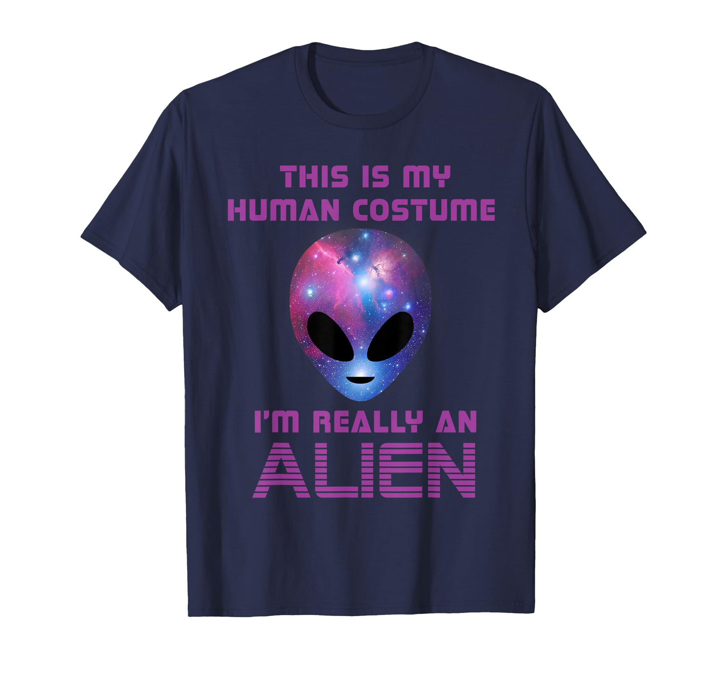 This is my Human Costume I'm really an Alien T-Shirt