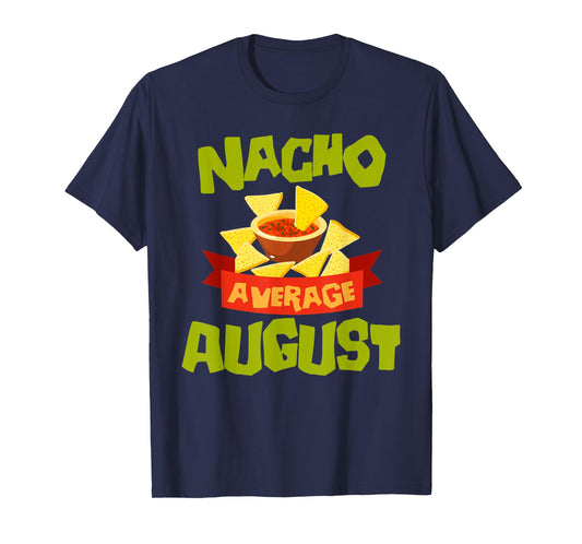 NACHO AVERAGE AUGUST Funny Birthday Personalized Name Gift T-Shirt