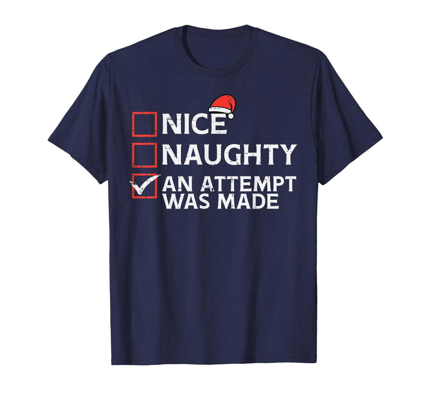 Christmas Nice Naughty Attempt Was Made Xmas Men Women Kids T-Shirt