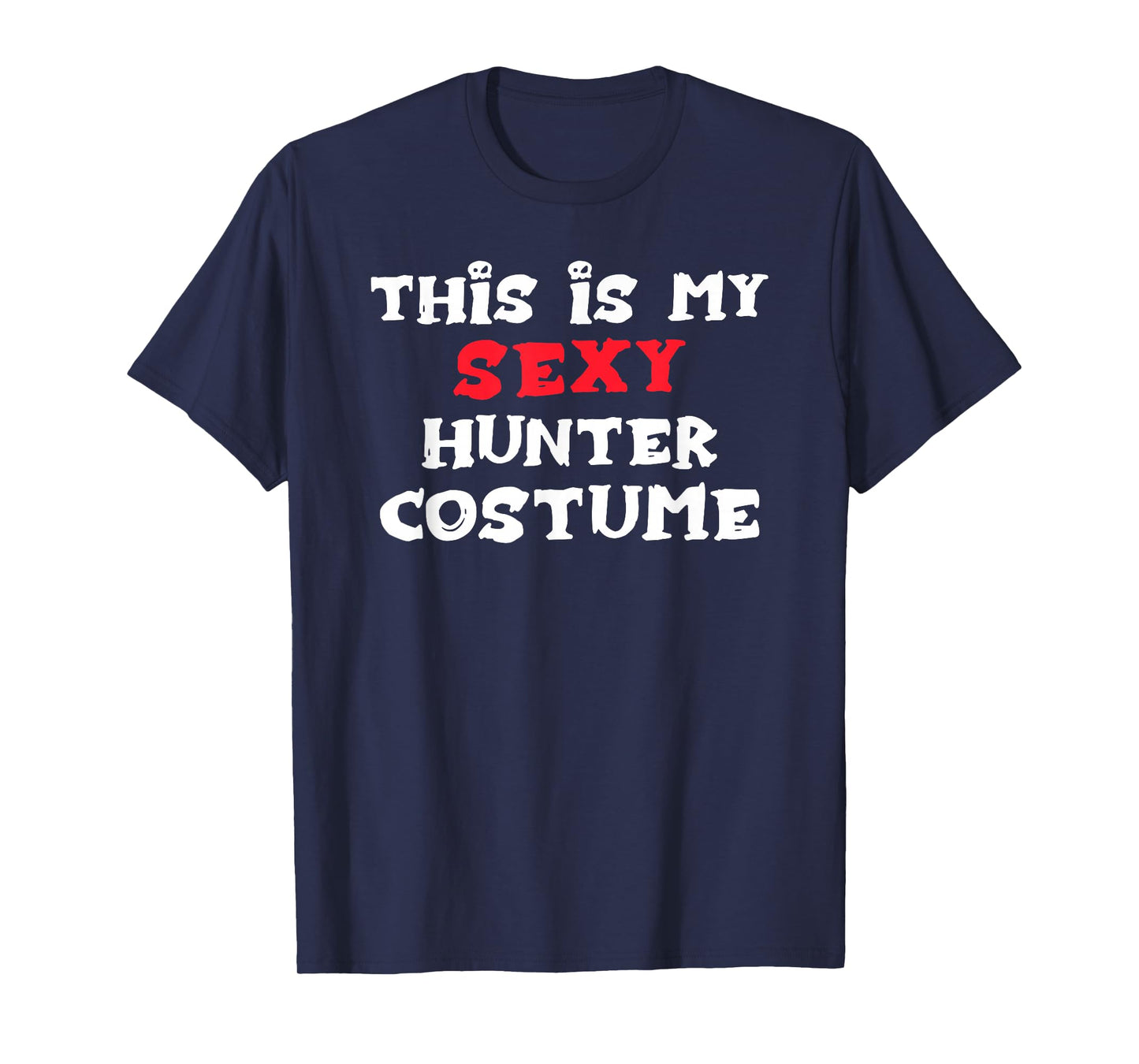This is My Sexy Hunter Costume Halloween Simple Costume T-Shirt