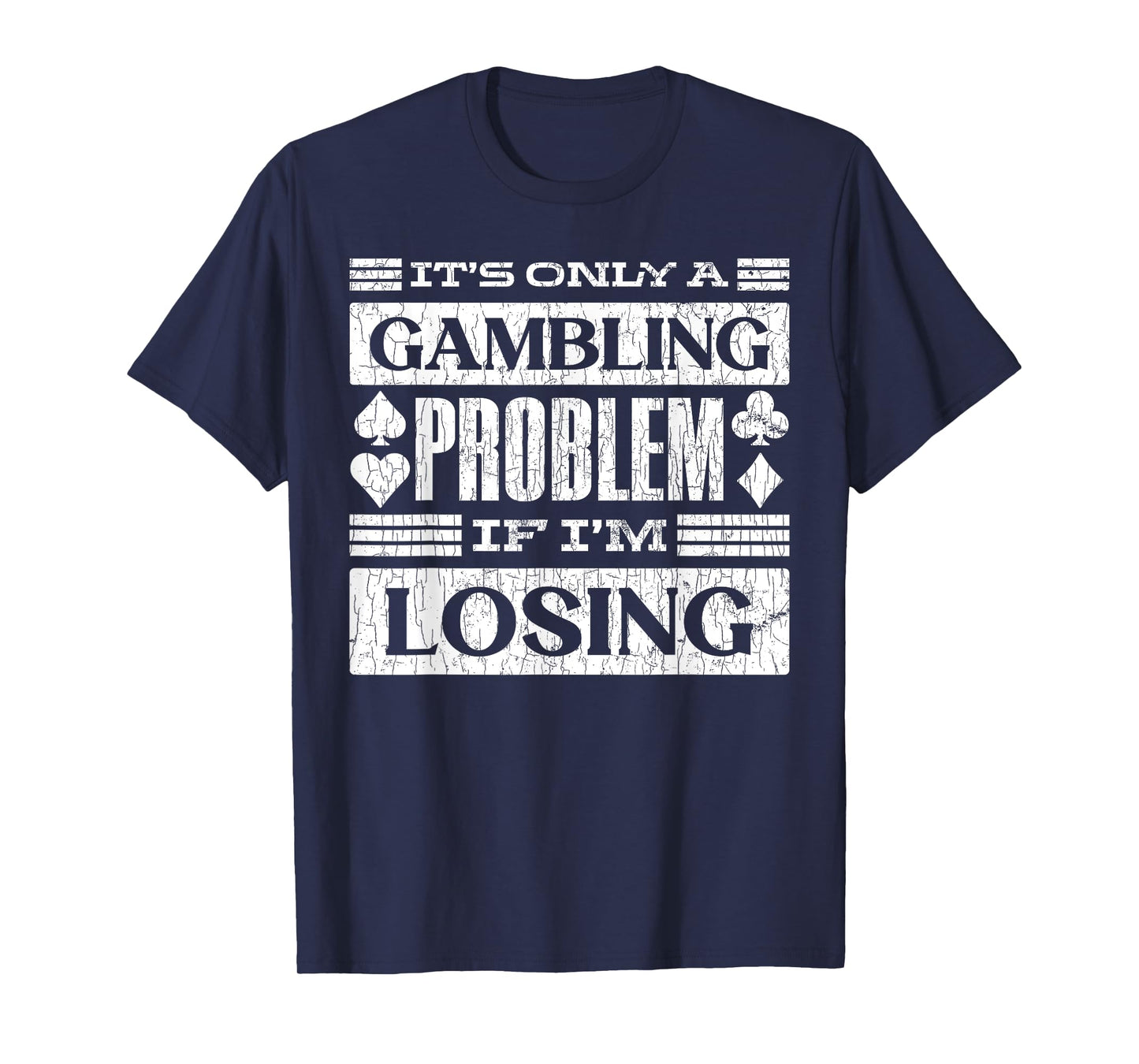 Only A Gambling Problem If Losing Fun Casino Gambler Graphic T-Shirt