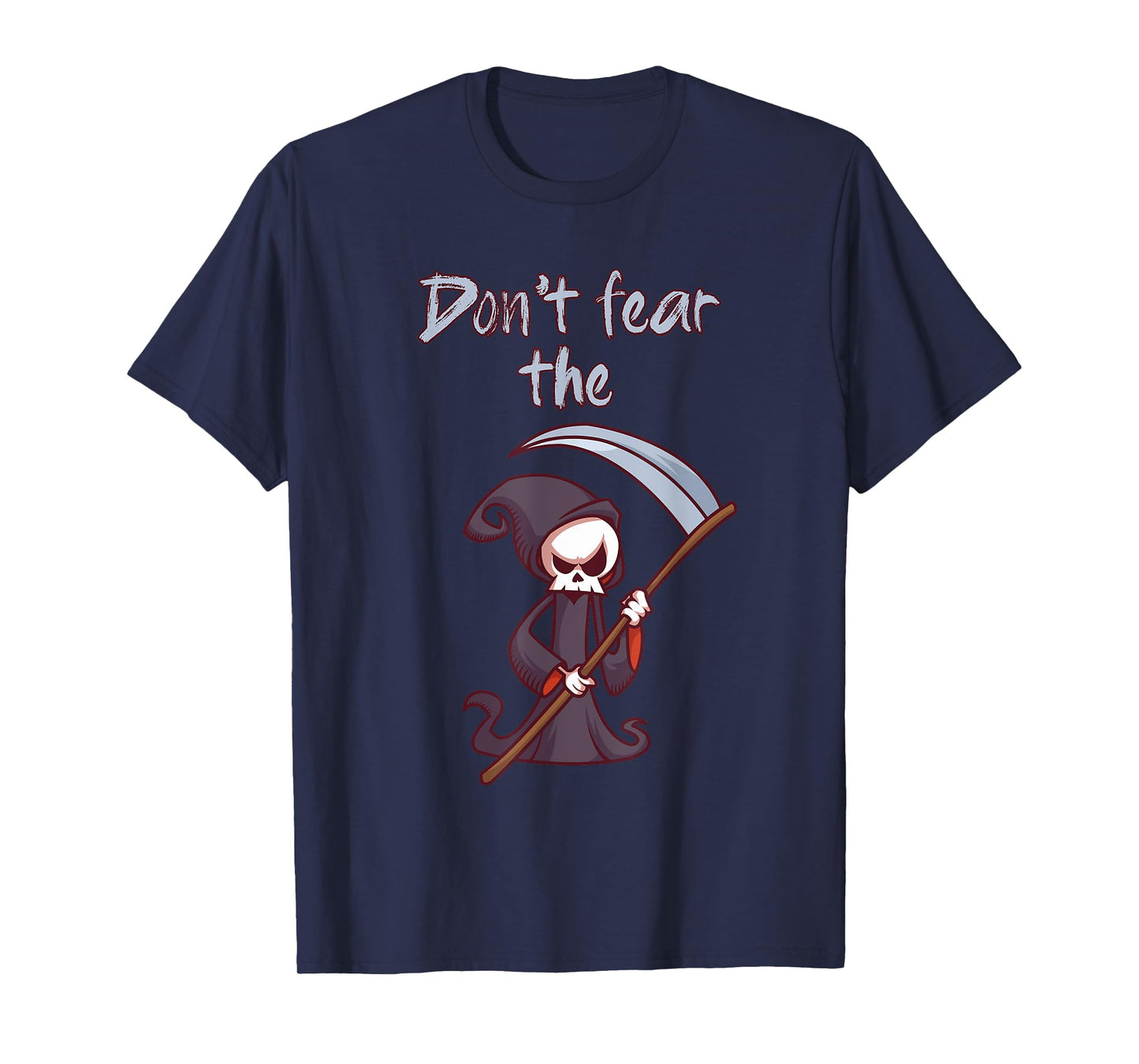 Don't Fear The Grim Reaper Funny Halloween Costume Gift T-Shirt