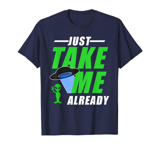 Funny Green Alien With UFO Take Me T-Shirt