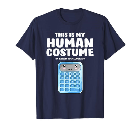 This Is My Human Costume I'm Really A Calculator T-Shirt T-Shirt