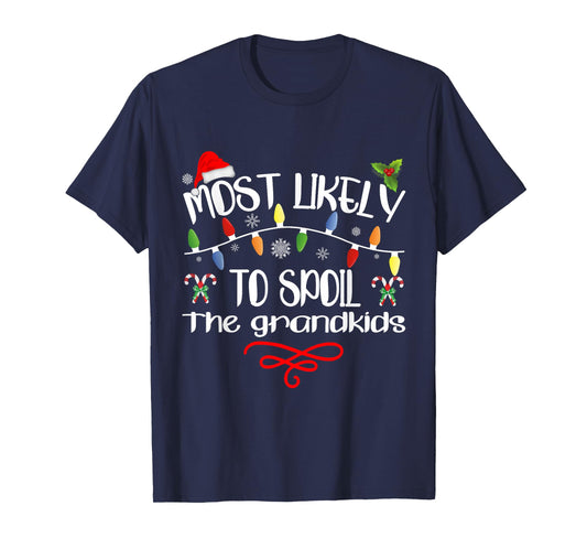 Most Likely To Spoil The Grandkids Funny Family Christmas T-Shirt