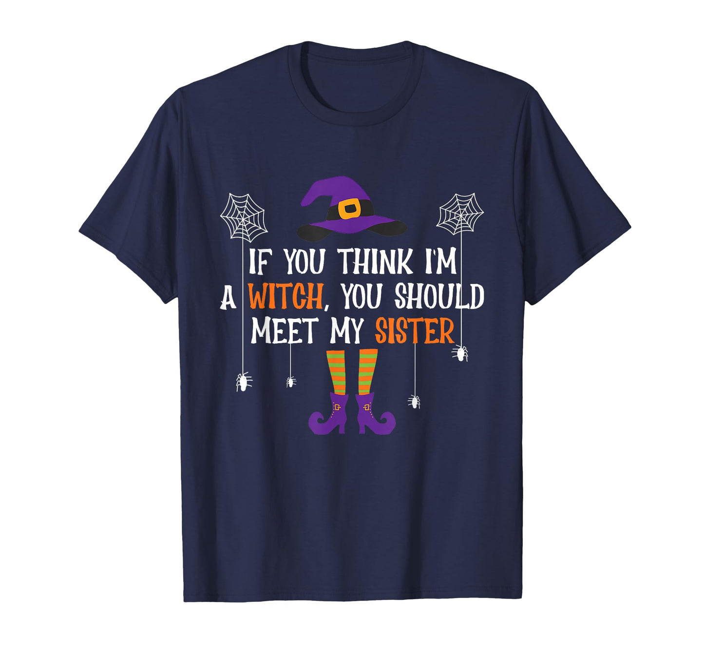 If You Think I'm a Witch You Should Meet My Sister Halloween T-Shirt