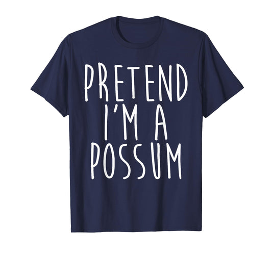 Pretend I'm A Possum Family Lazy Costume Halloween Party T-Shirt