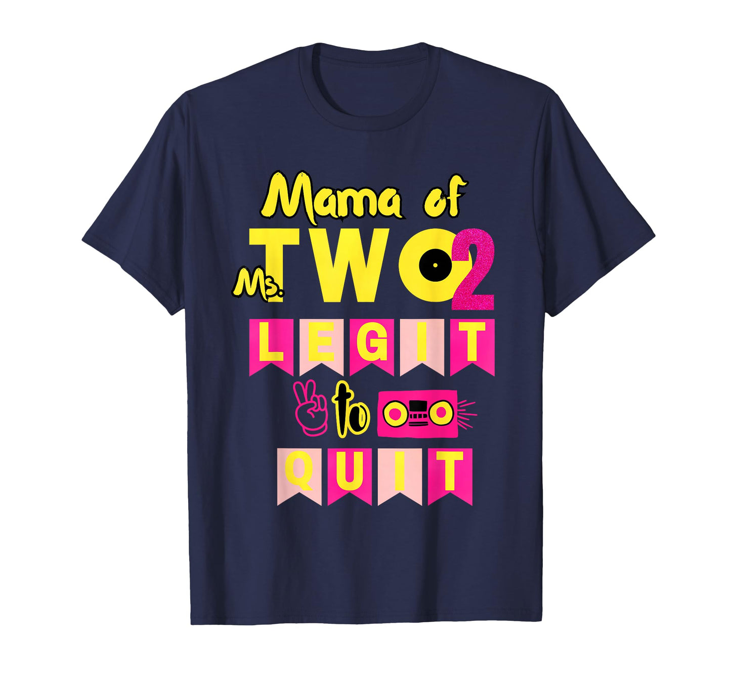 Mama of Ms. Two Legit to Quit 2nd Birthday 80s 90s Party T-Shirt