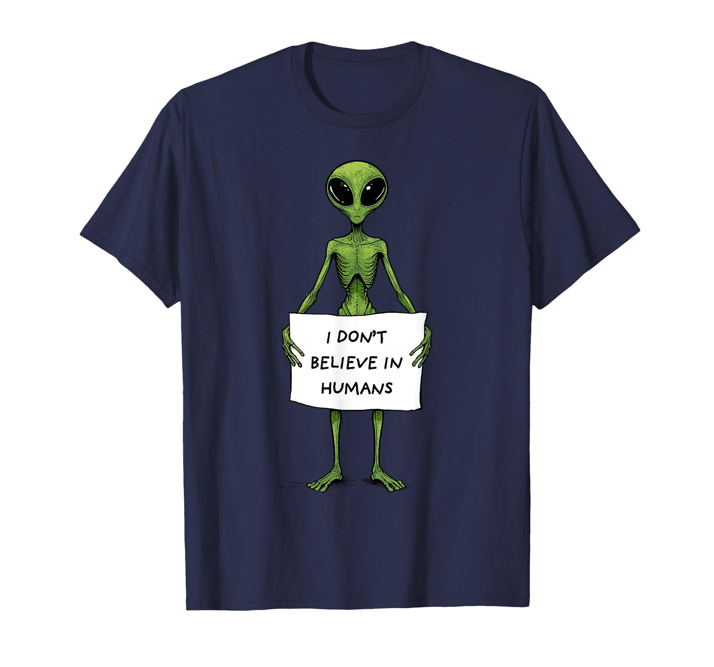 Alien Shirt Funny Alien UFO Humans Space I Don't Believe T-Shirt