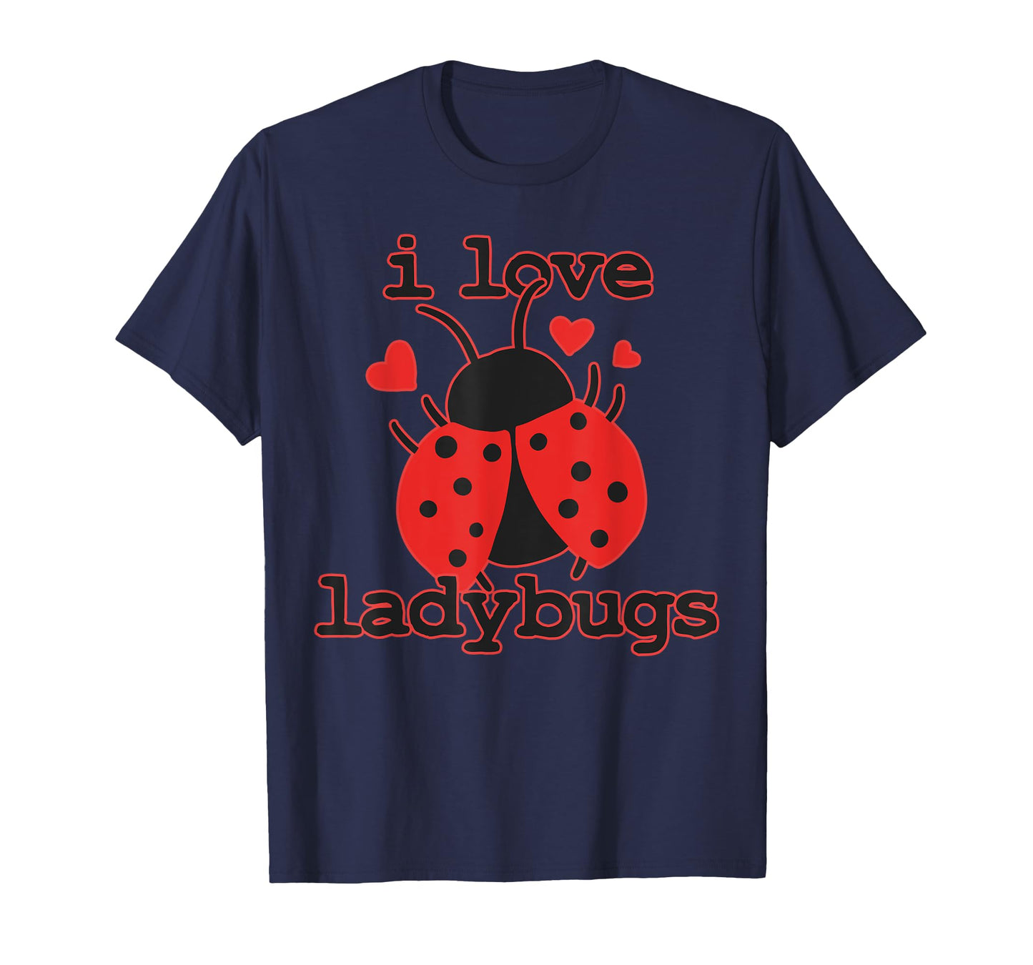 I Love Ladybugs Bugs Biologist Insects T-Shirt