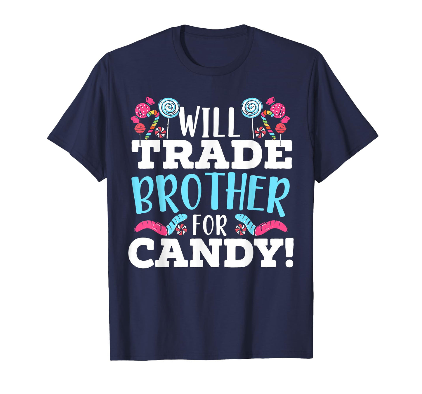 Will Trade Brother For Candy Sweet Sugar Lollipop Dessert T-Shirt