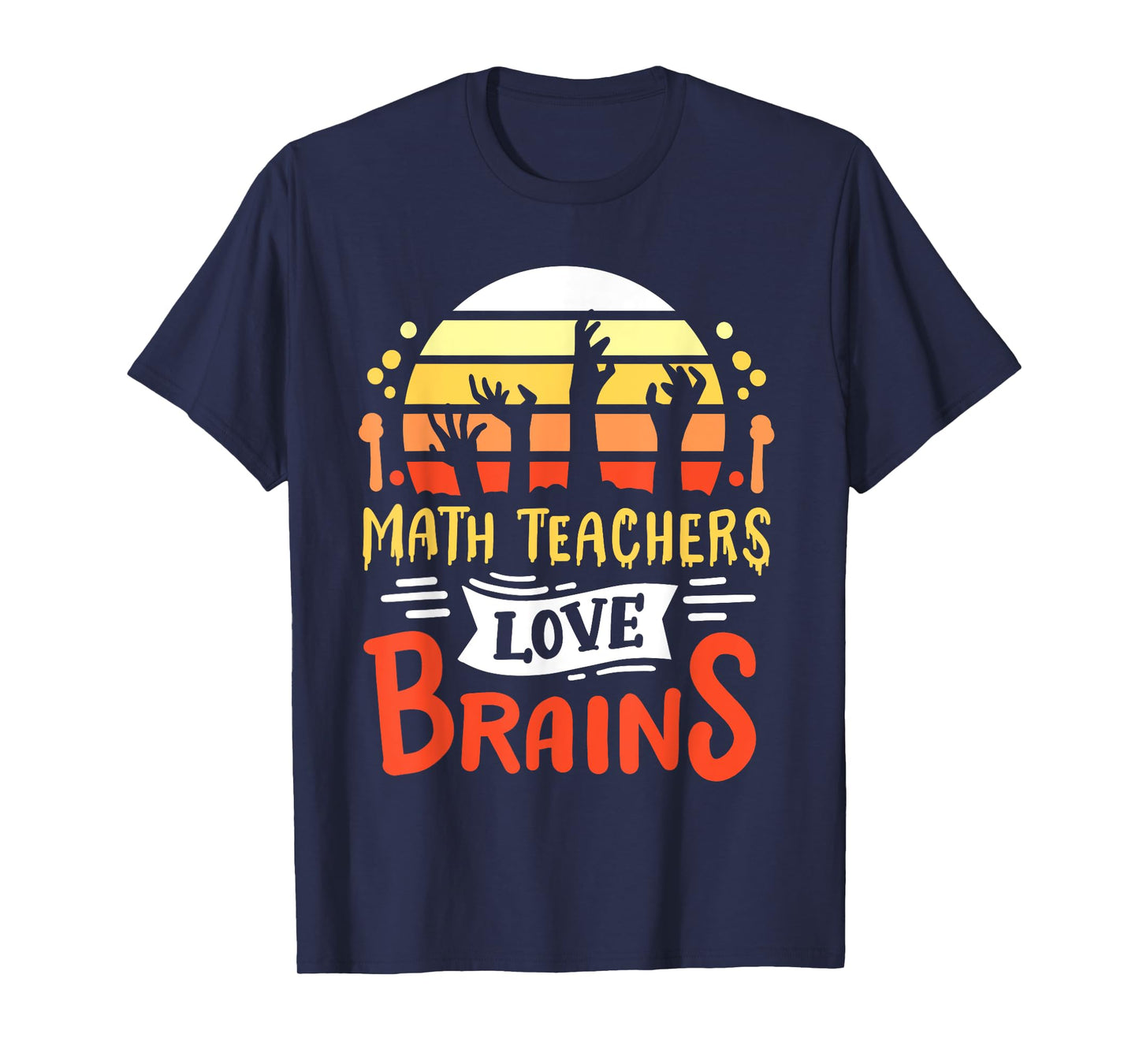Math Teachers Love Brains Funny Halloween Costume Zombie T-Shirt for Men Women