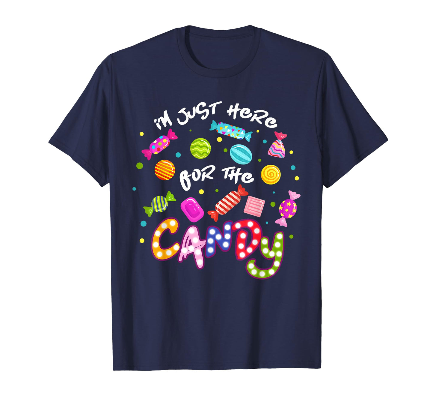 I'm Just Here For The Candy Funny Halloween Trick or Treat T-Shirt