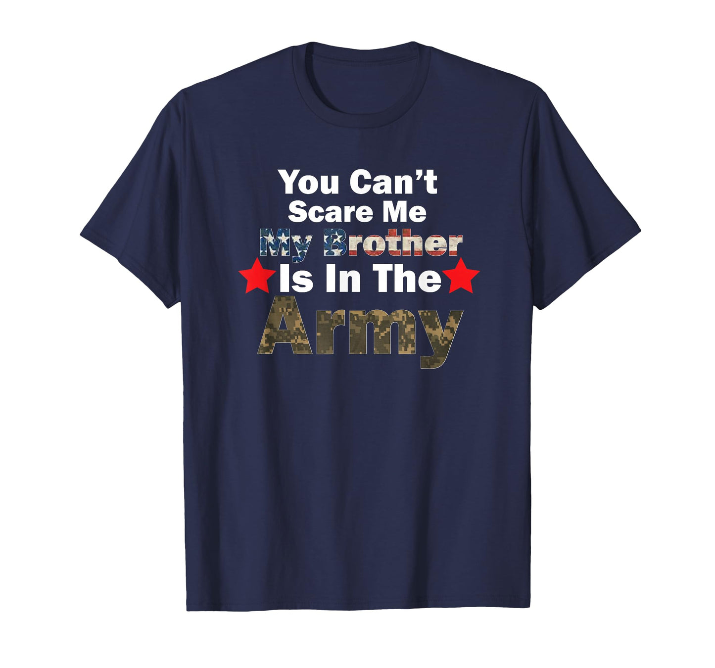 You Can't Scare Me My Brother In The Army Military Joke T-Shirt