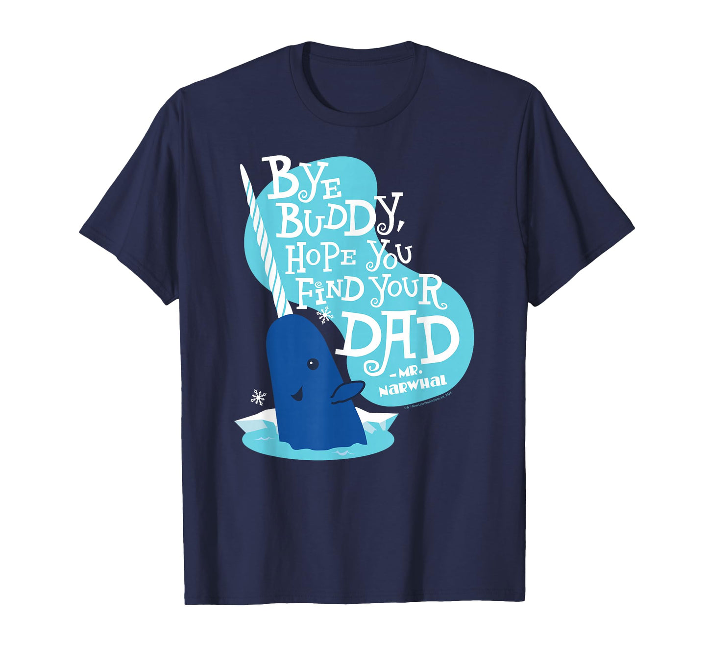 Elf - Narwhale Bye Buddy Hope You Find Your Dad T-Shirt