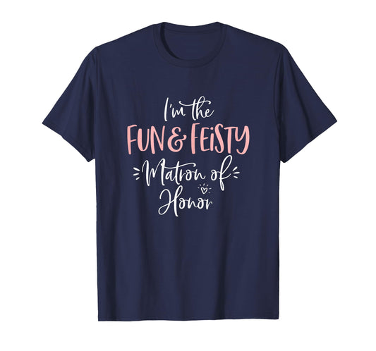 Fun & Feisty Matron of Honor Group Fun Matching Bachelorette T-Shirt